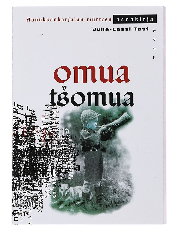 OMUA TSOMUA : KARJALAN KIELEN SANAKNIIGU AUNUKSEN KARJALAN MURDEHEN LIBO LIVVIN KIELEN MUGAH - JUHA-LASSI TAST - Tietokirjat ja oppaat - 10105488428 - 0