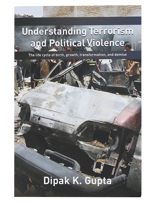 Understanding Terrorism and Political Violence - Dipak K. Gupta - Tietokirjat ja oppaat - 10105488501 - 0