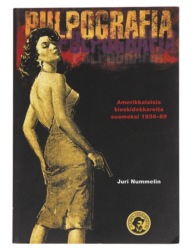 Pulpografia : amerikkalaisia kioskidekkareita suomeksi 1936-89 - Juri Nummelin - Jännitys ja dekkarit - 10105488539 - 0