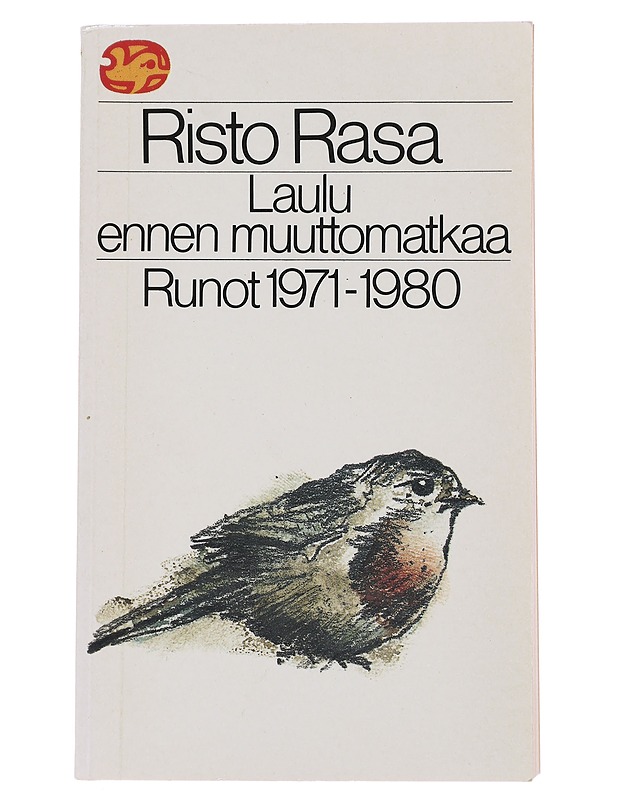 Laulu ennen muuttomatkaa : runot 1971-1980 - Risto Rasa - Runot ja näytelmät - 10105488570 - 0