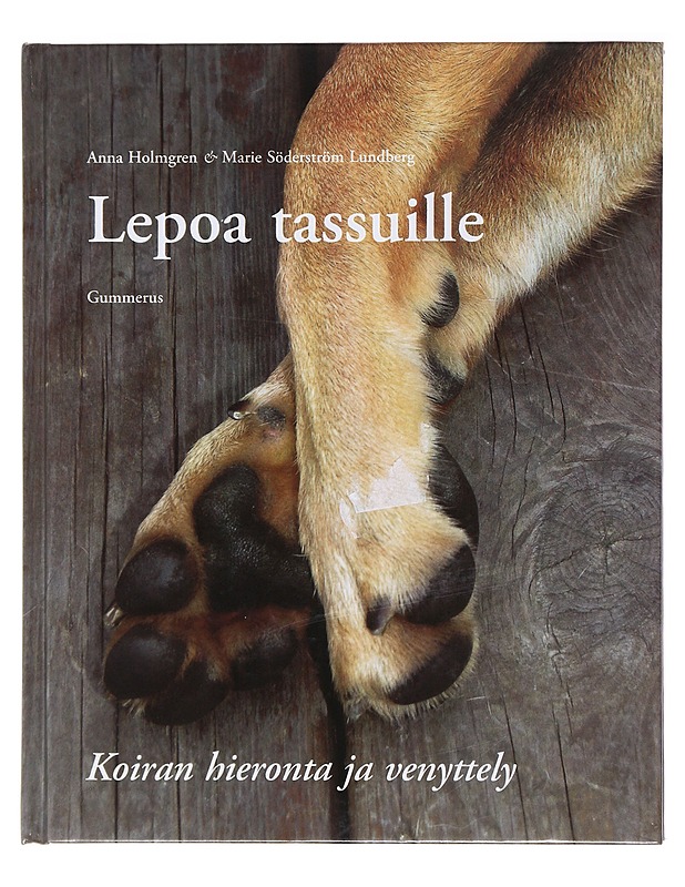 Lepoa tassuille : koiran hieronta ja venyttely - Holmgren, Anna - Tietokirjat ja oppaat - 10105488625 - 0