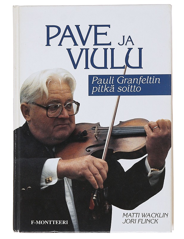 Pave ja viulu : Pauli Granfeltin pitkä soitto - Wacklin, Matti - Elämäkerrat ja muistelmat - 10105488661 - 0