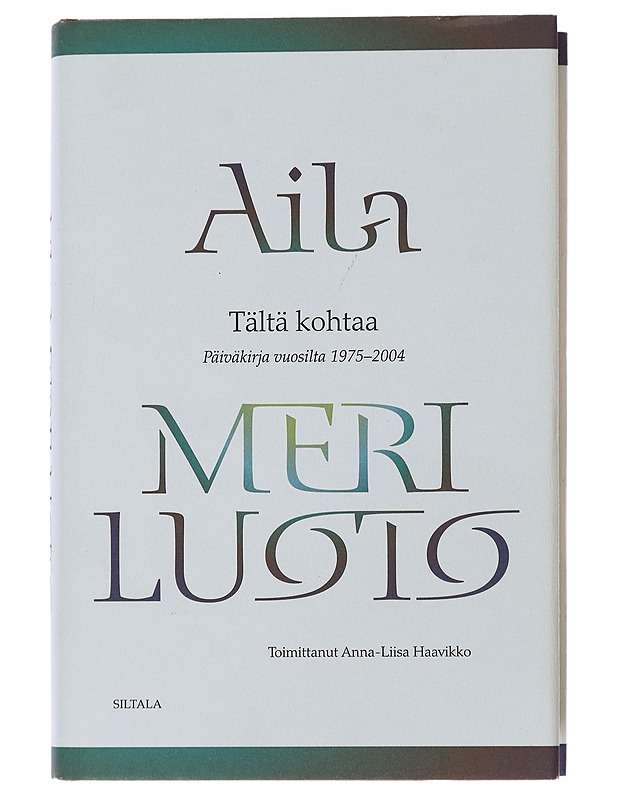 Tältä kohtaa : päiväkirja vuosilta 1975-2004 - Meriluoto, Aila - Elämäkerrat ja muistelmat - 10105488693 - 0