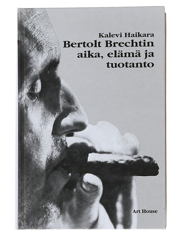 Bertolt Brechtin aika, elämä ja tuotanto - Kalevi Haikara - Elämäkerrat ja muistelmat - 10105488717 - 0