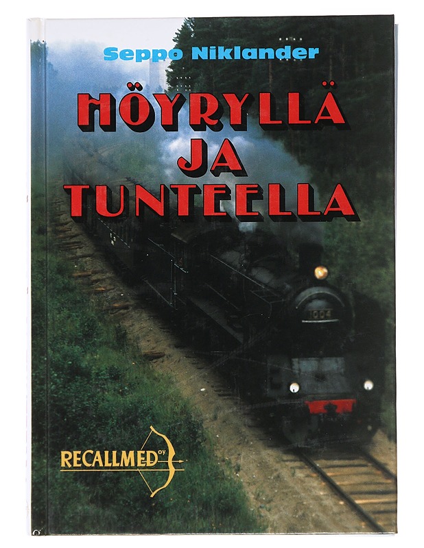 Höyryllä ja tunteella - Niklander, Seppo - Historiakirjat - 10105488742 - 0