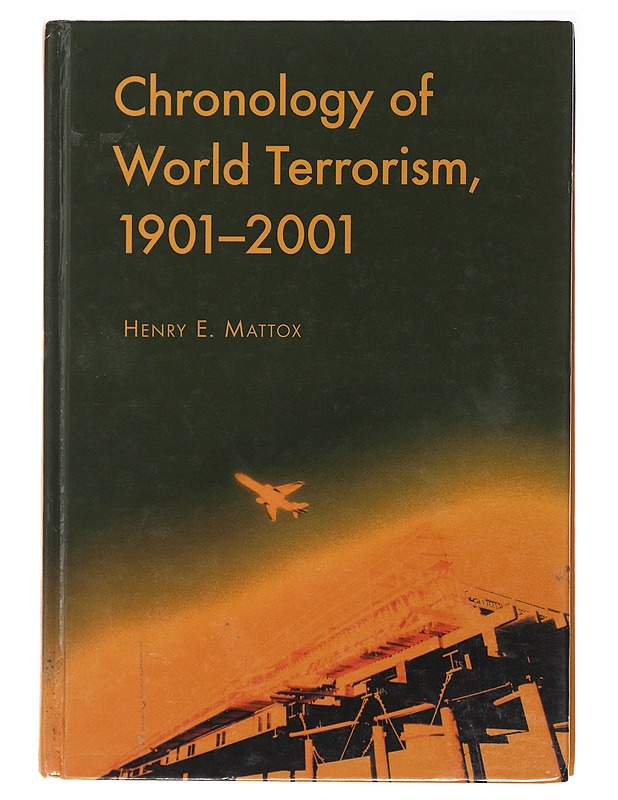 Chronology of World Terrorism : 1901-2001 - Henry E. Mattox - Historiakirjat - 10105488893 - 0