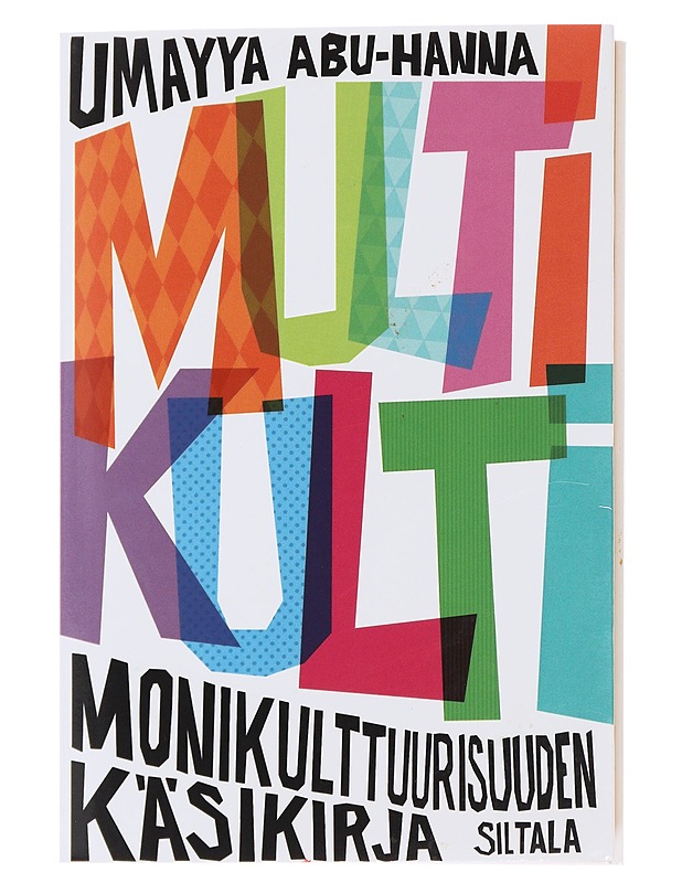 Multikulti : monikulttuurisuuden käsikirja - Umayya Abu-Hanna - Elämäkerrat ja muistelmat - 10105488911 - 0