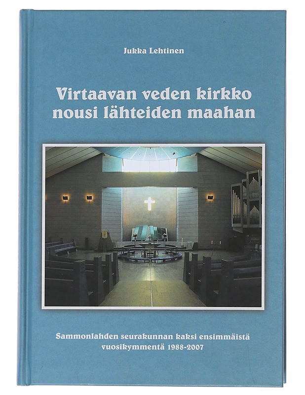 Virtaavan veden kirkko nousi lähteiden maahan - Jukka Lahtinen - Tietokirjat ja oppaat - 10105488927 - 0