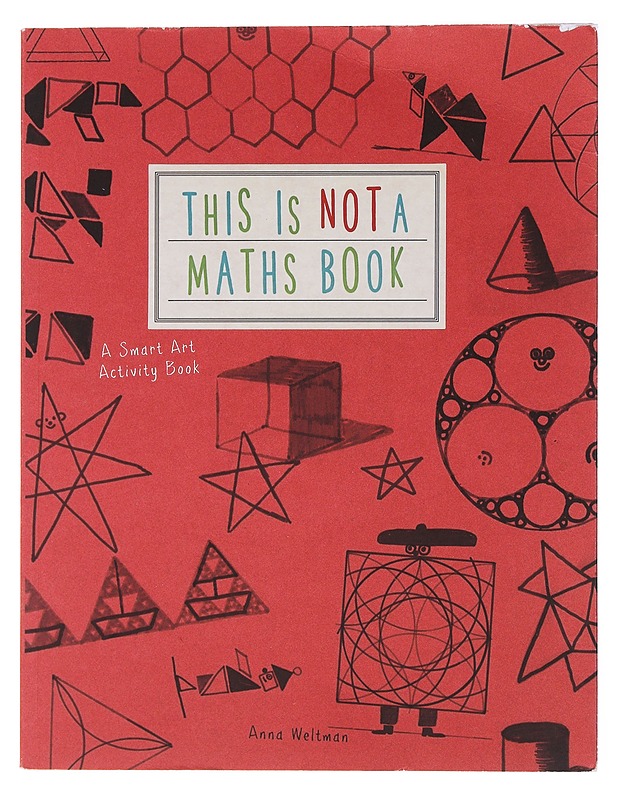 This Is Not A Maths Book - Anna Weltman - Lastenkirjat - 10105489007 - 0