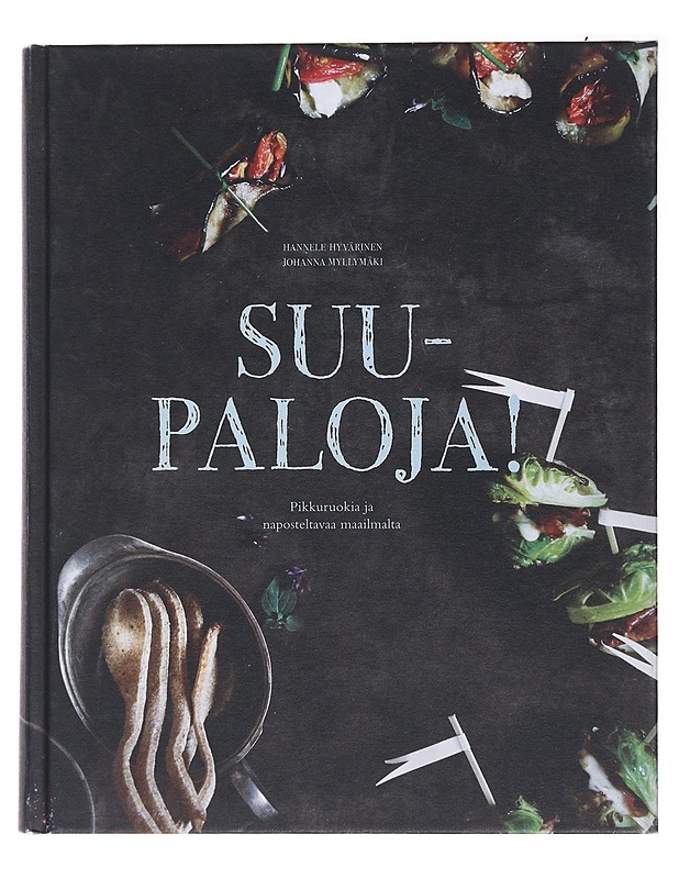 Suupaloja! : pikkuruokia ja naposteltavaa maailmalta - Hyvärinen, Hannele - Ruokakirjat - 10105489014 - 0