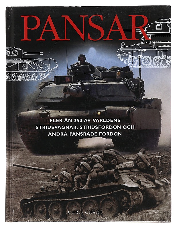 Pansar / fler än 250 av världens stridsvagnar, stridsfordon och andra pansrade fordon - Chant, Chris - Historiakirjat - 10105489041 - 0