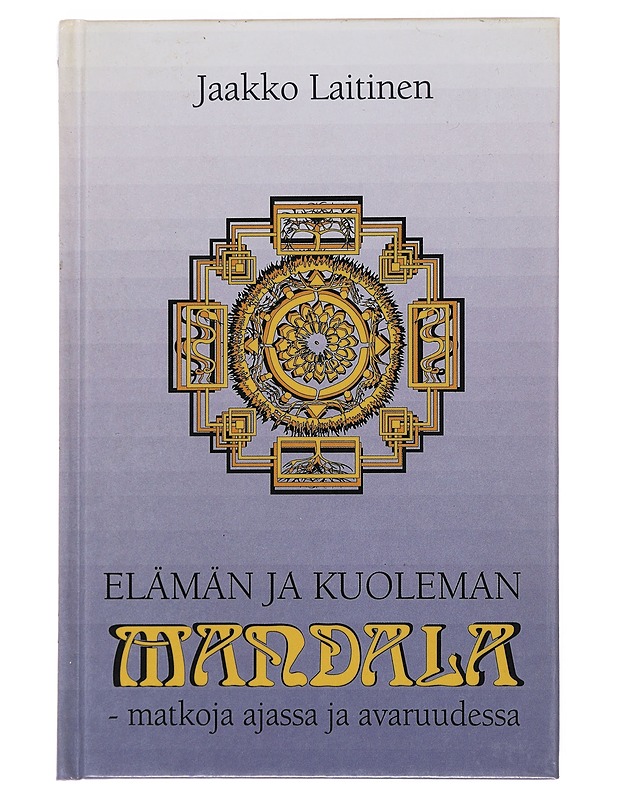 Elämän ja kuoleman mandala / matkoja ajassa ja avaruudessa - Jaakko Laitinen - Tietokirjat ja oppaat - 10105489082 - 0