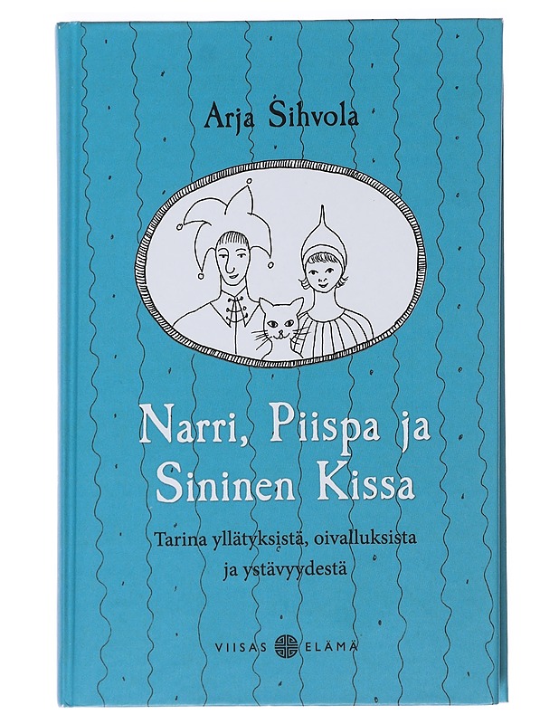 Narri, Piispa ja Sininen Kissa : tarina yllätyksistä, oivalluksista ja ystävyydestä - Arja Sihvola - Romaanit ja novellit - 10105489090 - 0