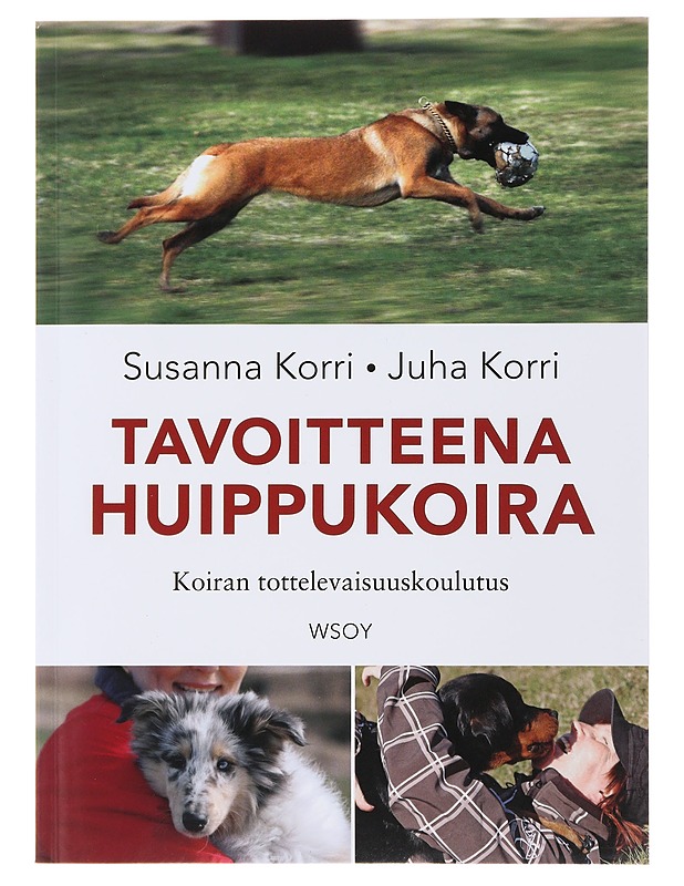 Tavoitteena huippukoira : koiran tottelevaisuuskoulutus - Korri, Susanna - Kirja lahjaksi - 10105489096 - 0