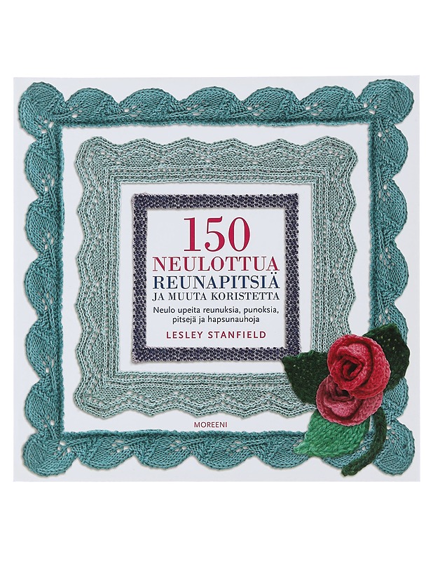 150 neulottua reunapitsiä ja muuta koristetta : neulo upeita reunuksia, punoksia, pitsejä ja hapsunauhoja - Stanfield, Lesley - Tietokirjat ja oppaat - 10105489106 - 0