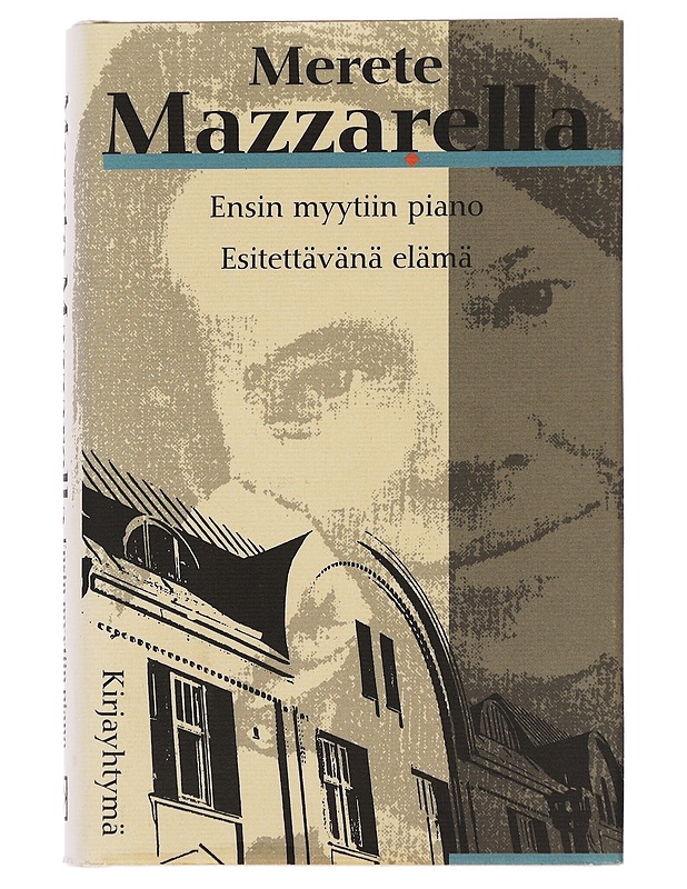 Ensin myytiin piano ; Esitettävänä elämä - Mazzarella, Merete - Elämäkerrat ja muistelmat - 10105489136 - 0