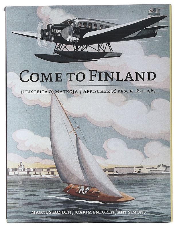 Come to Finland : julisteita ja matkoja 1851-1965 - Londen, Magnus - Historiakirjat - 10105489152 - 0
