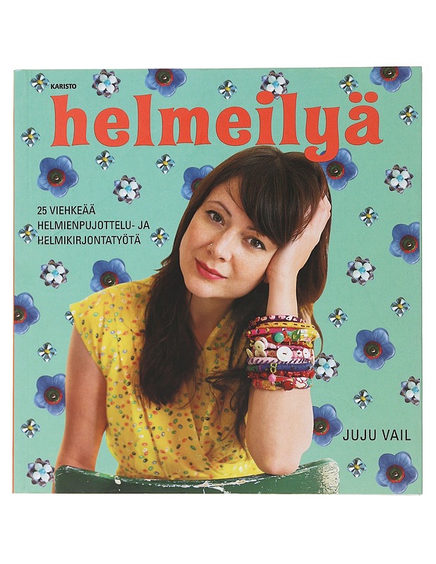 Helmeilyä : 25 viehkeää helmienpujottelu- ja helmikirjontatyötä - Vail, Juju - Tietokirjat ja oppaat - 10105489224 - 0