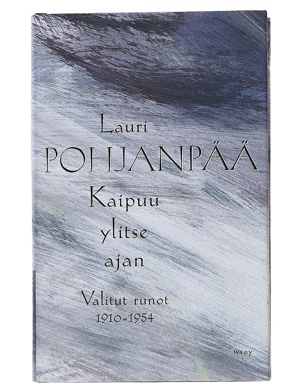 Kaipuu ylitse ajan : Valitut runot 1910-1954 - Pohjanpää, Lauri - Romaanit ja novellit - 10105489265 - 0