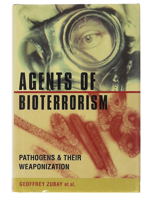 Agents of Bioterrorism: Pathogens and Their Weaponization - Zubay, Geoffrey - Tietokirjat ja oppaat - 10105489298 - 0