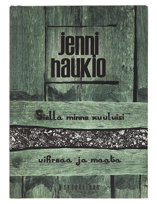Siellä minne kuuluisi vihreää ja maata - Jenni Haukio - Romaanit ja novellit - 10105489326 - 0