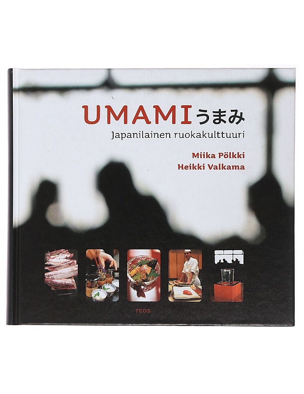 Umami :  japanilainen ruokakulttuuri - Pölkki, Miika - Historiakirjat - 10105489374 - 0