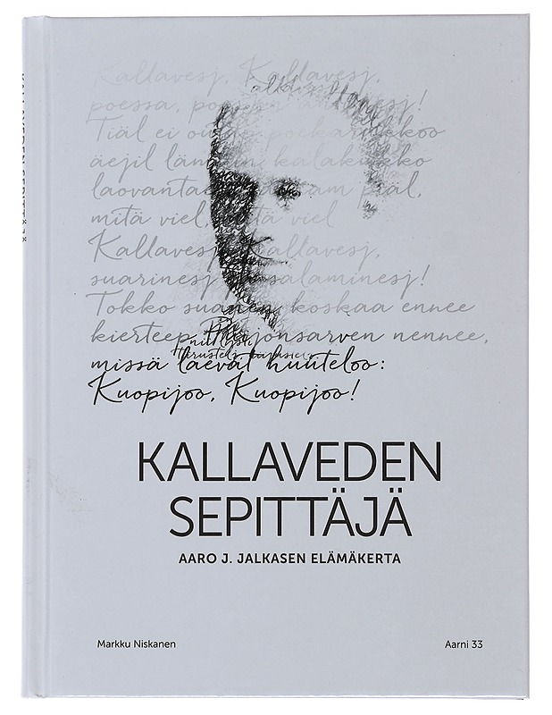 Kallaveden sepittäjä : Aaro J. Jalkasen elämäkerta - Markku Niskanen - Elämäkerrat ja muistelmat - 10105489392 - 0