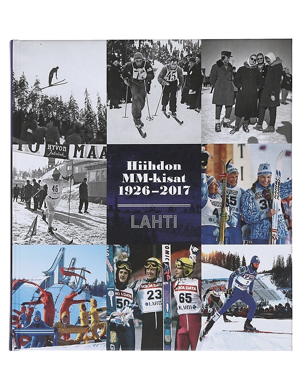 Hiihdon MM-kisat 1926-2017 : Lahti - Hintikka, Matti - Historiakirjat - 10105489410 - 0
