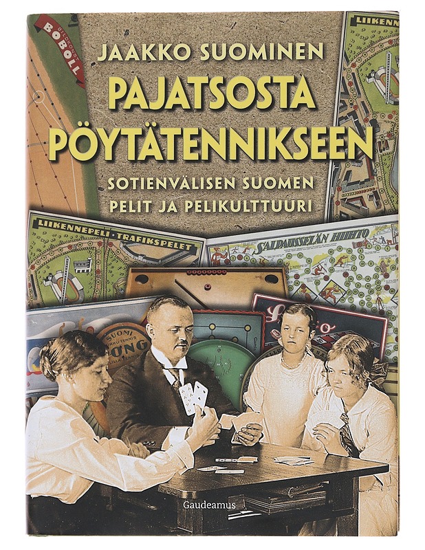 Pajatsosta pöytätennikseen : sotienvälisen Suomen pelit ja pelikulttuuri - Jaakko Suominen - Historiakirjat - 10105489434 - 0