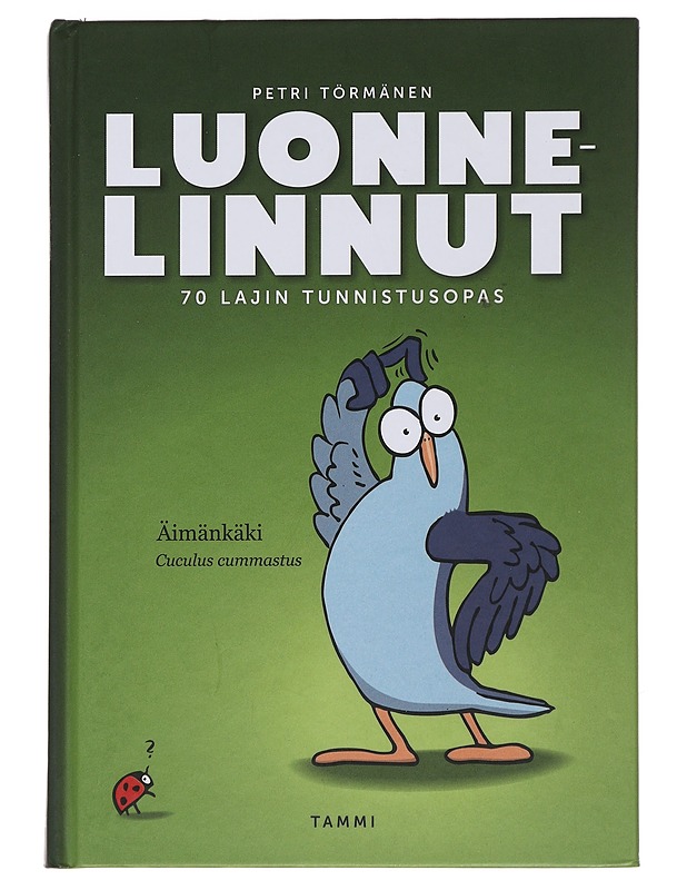 Luonnelinnut : 70 lajin tunnistusopas - Törmänen, Petri - Romaanit ja novellit - 10105489480 - 0