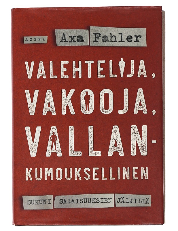 Valehtelija, vakooja, vallankumouksellinen : sukuni salaisuuksien jäljillä - Axa Fahler - Elämäkerrat ja muistelmat - 10105489540 - 0