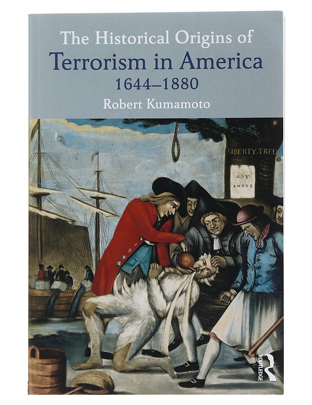 The Historical Origins of Terrorism in America -  Kumamoto, Robert - Historiakirjat - 10105489624 - 0