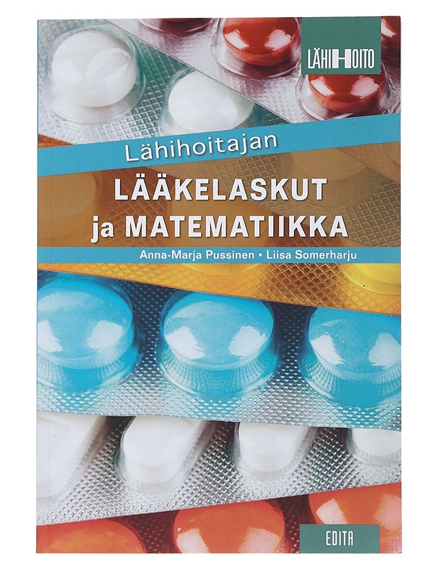Lähihoitajan lääkelaskut ja matematiikka - Pussinen, Anna-Marja - Tietokirjat ja oppaat - 10105489680 - 0