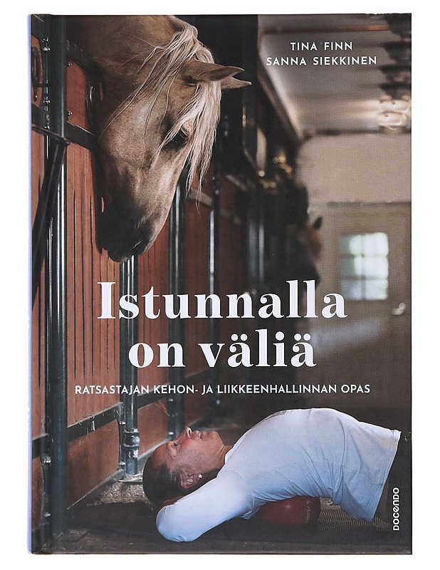 Istunnalla on väliä : ratsastajan kehon- ja liikkeenhallinnan opas - Finn, Tina - Kirja lahjaksi - 10105489691 - 0