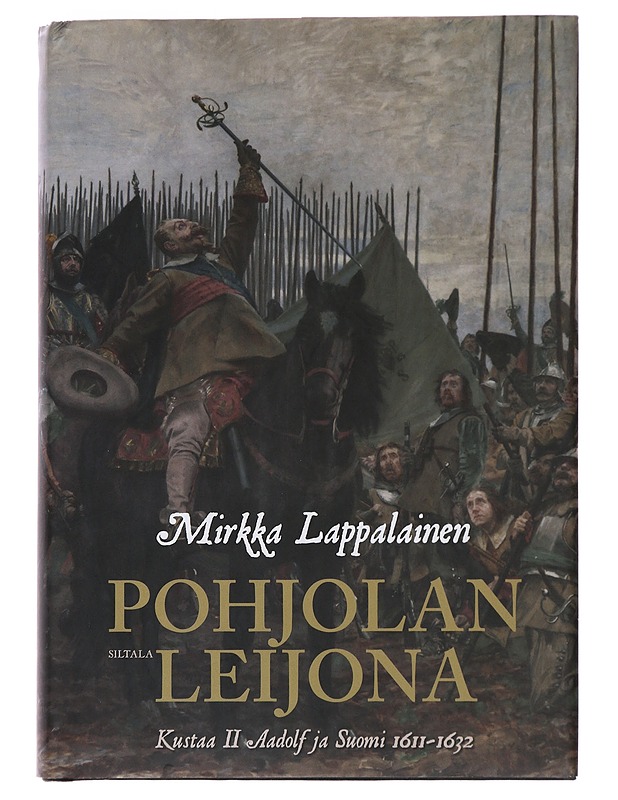 Pohjolan leijona : Kustaa II Adolf ja Suomi 1611-1632 - Lappalainen, Mirkka - Elämäkerrat ja muistelmat - 10105489758 - 0