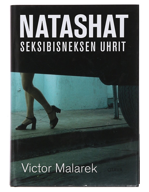Natashat : seksibisneksen uhrit - Malarek, Victor - Tietokirjat ja oppaat - 10105489761 - 0
