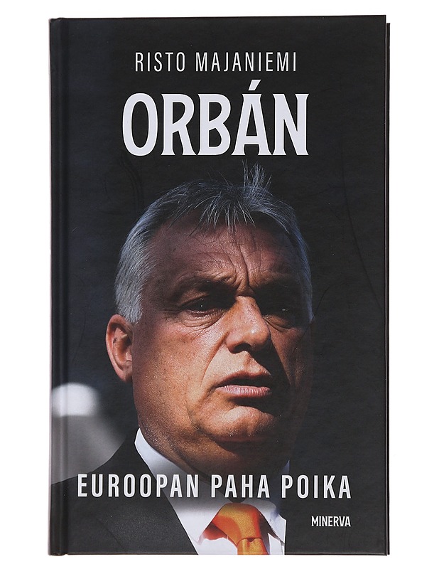 Orbán : Euroopan paha poika - Risto Majaniemi - Elämäkerrat ja muistelmat - 10105489932 - 0
