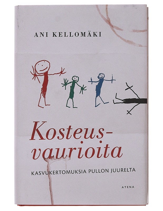 Kosteusvaurioita : kasvukertomuksia pullon juurelta - Ani Kellomäki - Tietokirjat ja oppaat - 10105489951 - 0