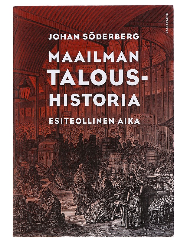 Maailman taloushistoria. Esiteollinen aika - Söderberg, Johan - Historiakirjat - 10105489956 - 0