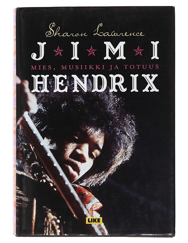 Jimi Hendrix : mies, musiikki ja totuus - Lawrence, Sharon - Elämäkerrat ja muistelmat - 10105489961 - 0