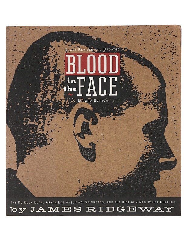 Blood in the face : the Ku Klux Klan, Aryan Nations, Nazi skinheads, and the rise of a new white culture - Ridgeway, James - Tietokirjat ja oppaat - 10105489960 - 0