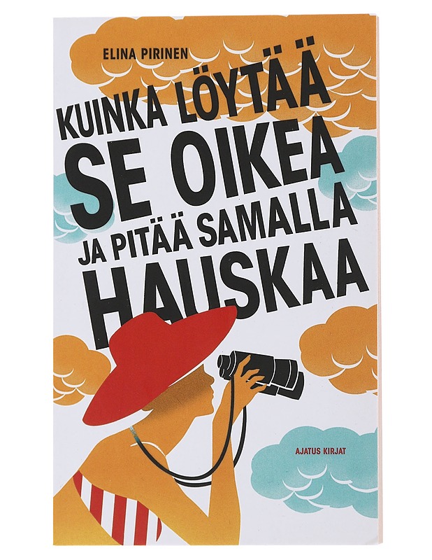 Kuinka löytää Se Oikea ja pitää samalla hauskaa - Elina Pirinen - Tietokirjat ja oppaat - 10105489981 - 0