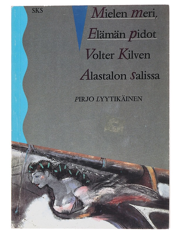 Mielen meri, elämän pidot : Volter Kilven Alastalon salissa - Pirjo Lyytikäinen - Romaanit ja novellit - 10105490014 - 0