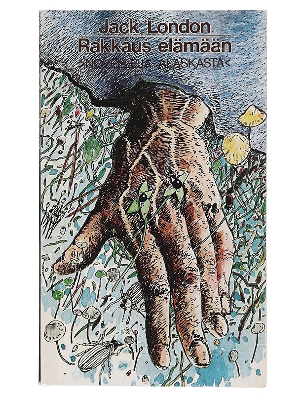 Rakkaus elämään : novelleja Alaskasta - London, Jack - Romaanit ja novellit - 10105490198 - 0