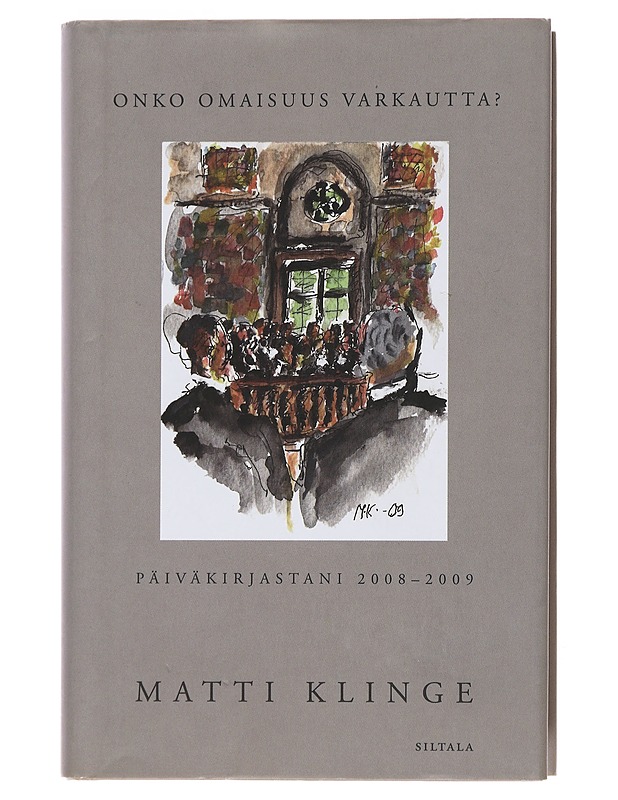 Onko omaisuus varkautta? : päiväkirjastani 2008-2009 - Matti Klinge - Elämäkerrat ja muistelmat - 10105490199 - 0