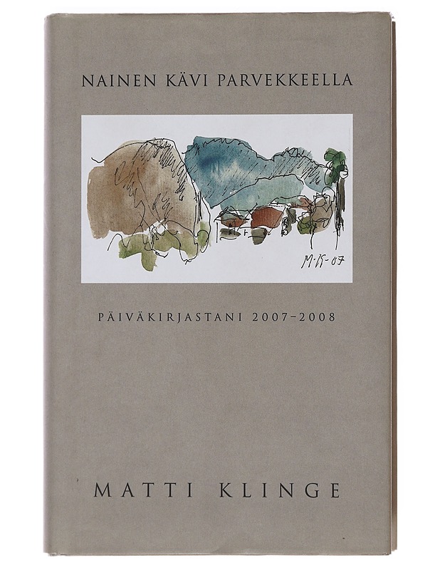 Nainen kävi parvekkeella : päiväkirjastani 2007-2008 - Matti Klinge - Historiakirjat - 10105490213 - 0