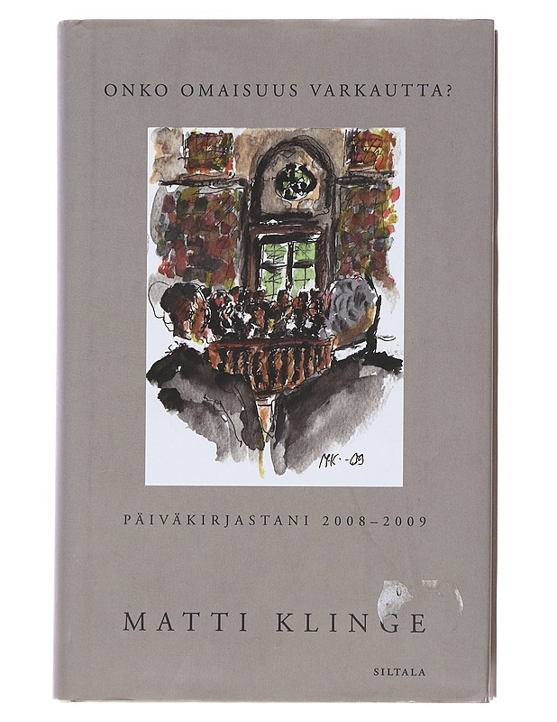 Onko omaisuus varkautta? : päiväkirjastani 2008-2009 - Matti Klinge - Elämäkerrat ja muistelmat - 10105490241 - 0