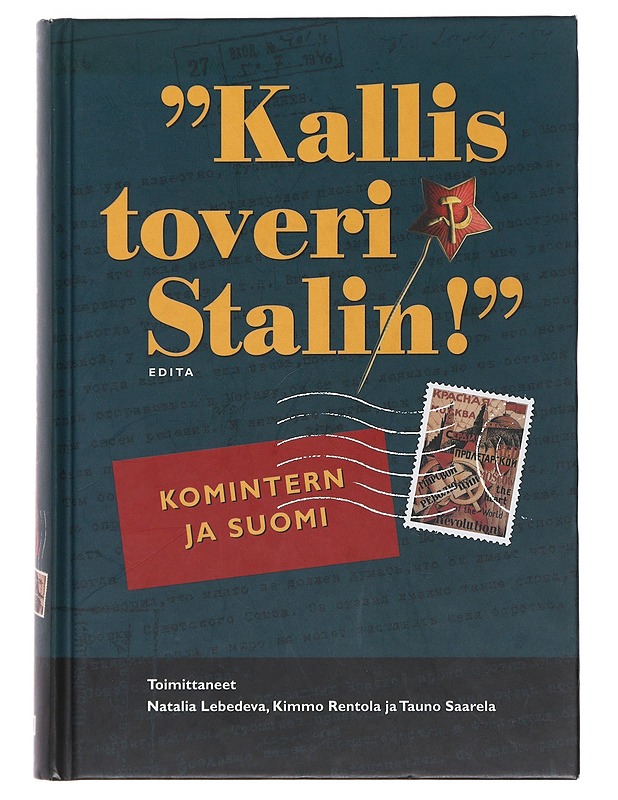 'Kallis toveri Stalin!' : Komintern ja Suomi - Lebedeva, Nataliâ Sergeevna - Historiakirjat - 10105490251 - 0