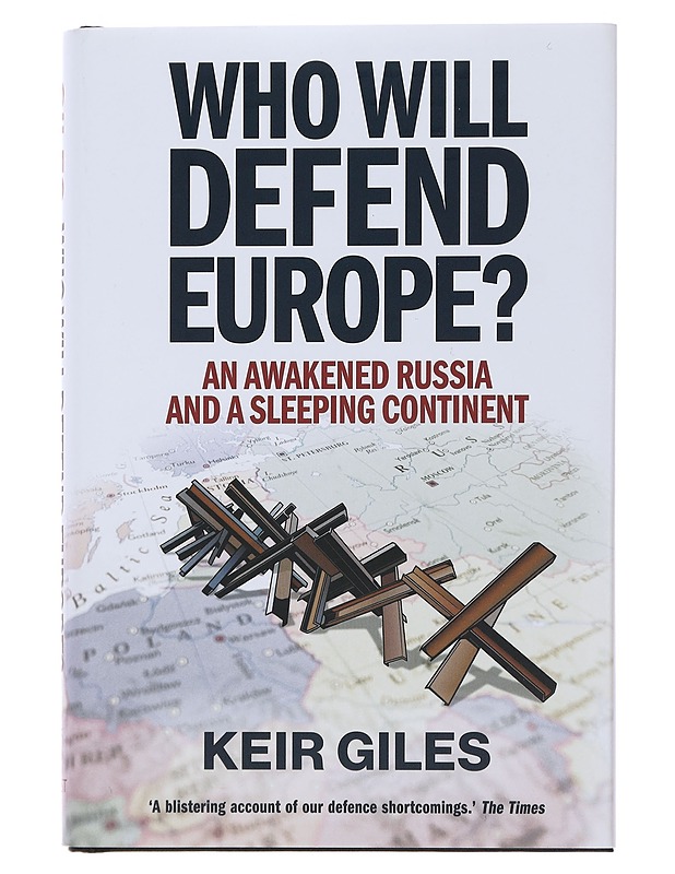 Who will defend Europe? : an awakened Russia and a sleeping continent - Keir Giles - Tietokirjat ja oppaat - 10105490280 - 0