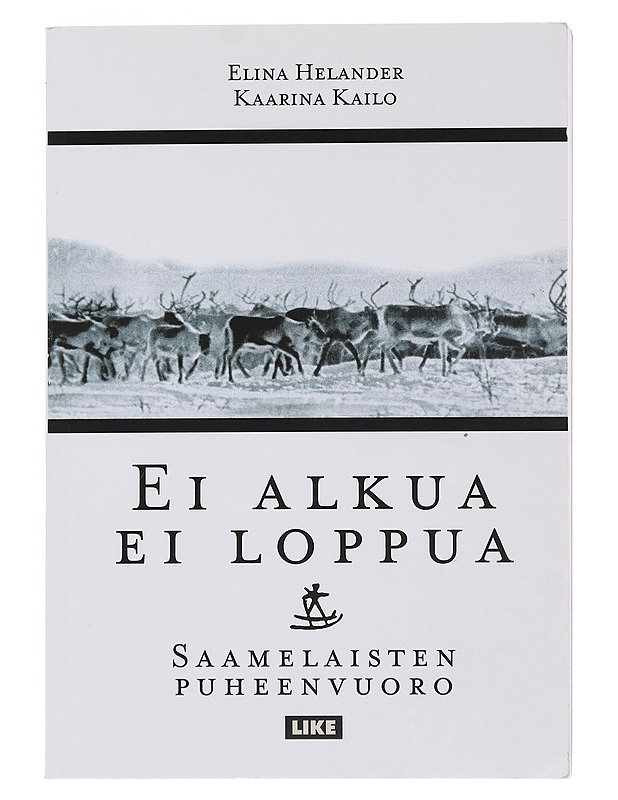 Ei alkua ei loppua : saamelaisten puheenvuoro - Helander-Renvall, Elina - Historiakirjat - 10105490278 - 0